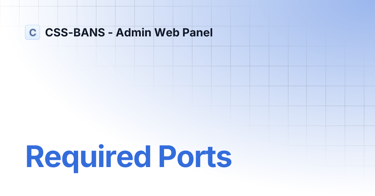 Required Ports | CSS-BANS - Admin Web Panel